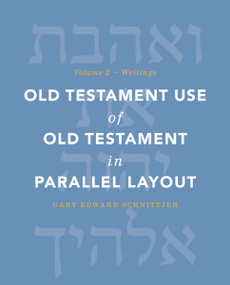 Old Testament Use of Old Testament in Parallel Layout Volume 2 (Writings) by Gary Edward Schnittjer, 9780310177722