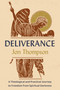 Deliverance (A Theological and Practical Journey to Freedom from Spiritual Darkness) by Jon Thompson, 9780310183006