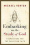 Embarking on the Study of God (Foundations for the Christian Faith) by Michael Horton, 9780310184348