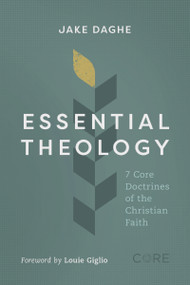 Essential Theology (7 Core Doctrines of the Christian Faith) by Jake Daghe, Louie Giglio, 9780310185109