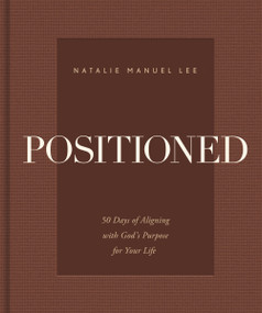 Positioned (50 Days of Aligning with God's Purpose for Your Life) by Natalie Manuel Lee, 9780310372295