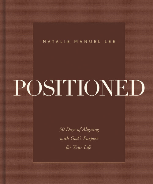 Positioned (50 Days of Aligning with God's Purpose for Your Life) by Natalie Manuel Lee, 9780310372295