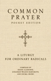 Common Prayer (A Liturgy for Ordinary Radicals) by Shane Claiborne, Jonathan Wilson-Hartgrove, Enuma Okoro, 9780310373414