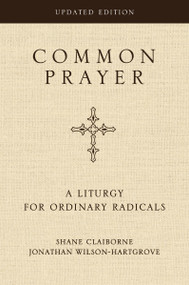 Common Prayer (A Liturgy for Ordinary Radicals) by Shane Claiborne, Jonathan Wilson-Hartgrove, 9780310373414