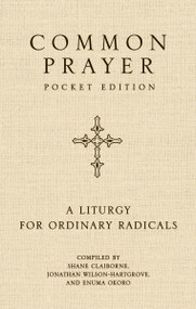 Common Prayer (A Liturgy for Ordinary Radicals) by Shane Claiborne, Jonathan Wilson-Hartgrove, Enuma Okoro, 9780310373414