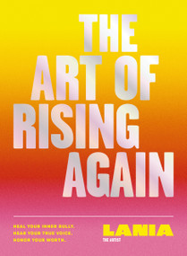 The Art of Rising Again (Heal Your Inner Bully. Hear Your True Voice. Honor Your Worth.) by LaNia Roberts, 9780310468479