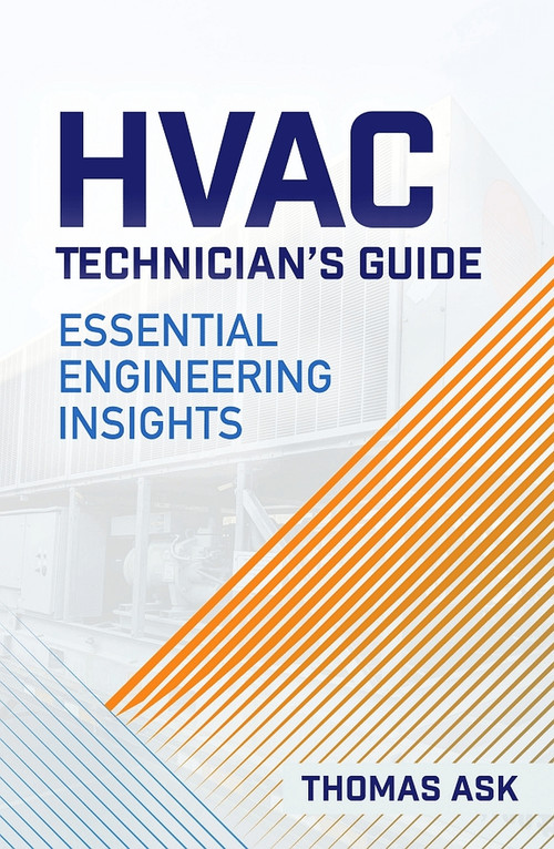 HVAC Technician's Guide (Essential Engineering Insights) by Thomas Ask, 9780831137069