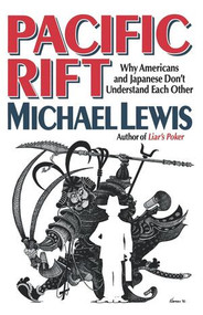 Pacific Rift (Why Americans and Japanese Don't Understand Each Other) by Michael Lewis, 9780393309867