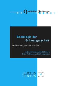 Soziologie der Schwangerschaft (Explorationen pränataler Sozialität) (German Edition) by Stefan Hirschauer, Birgit Heimerl, Anika Hoffmann, Peter Hofmann, 9783828206069