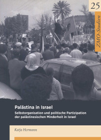Palästina in Israel (Selbstorganisation und politische Partizipation der palästinensischen Minderheit in Israel) (German Edition) by Katja Hermann, 9783879976478