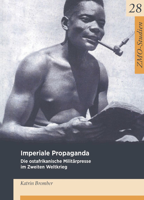 Imperiale Propaganda (Die ostafrikanische Militärpresse im Zweiten Weltkrieg) (German Edition) by Katrin Bromber, 9783879976546