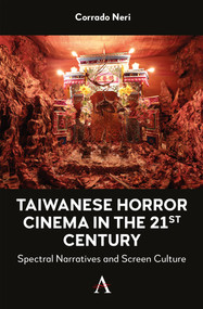 Taiwanese Horror Cinema in the 21st Century (Spectral Narratives and Screen Culture) by Corrado Neri, 9781839997853