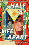 Half a Life Apart by Shannon C. F. Rogers, 9781250413956