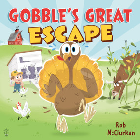 Gobble's Great Escape (A Thanksgiving Adventure) by Rob McClurkan, Rob McClurkan, 9781250443410