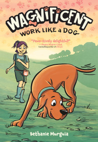 Wagnificent: Work Like a Dog by Bethanie Murguia, Bethanie Murguia, 9781250423825