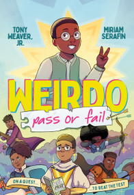 Weirdo: Pass or Fail by Tony Weaver, Jr., Miriam Serafin, 9781250772886