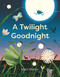 A Twilight Goodnight by Marc Martin, Marc Martin, 9781250439536