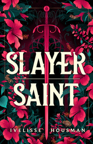 Slayer Saint by Ivelisse Housman, 9780374395698