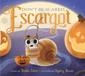 Don't Be Scared, Escargot by Dashka Slater, Sydney Hanson, 9780374392307