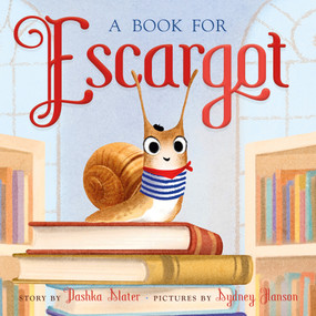A Book for Escargot by Dashka Slater, Sydney Hanson, 9780374396640