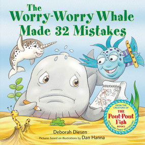 The Worry-Worry Whale Made 32 Mistakes by Deborah Diesen, Dan Hanna, 9780374392710