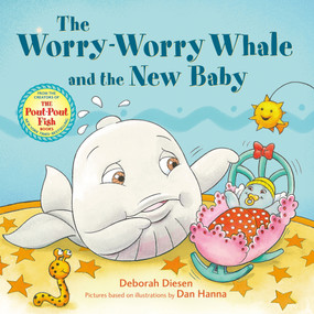 The Worry-Worry Whale and the New Baby by Deborah Diesen, Dan Hanna, 9780374392901