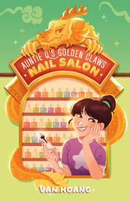 Auntie Q's Golden Claws Nail Salon by Van Hoang, 9781250476784