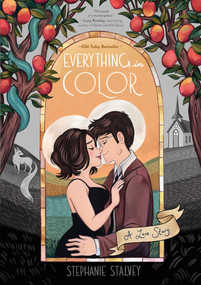 Everything in Color (A Love Story) by Stephanie Stalvey, 9781250477200