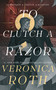 To Clutch a Razor by Veronica Roth, 9781250495211