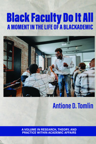 Black Faculty Do It All (A Moment in the Life of a Blackademic) by Antione D. Tomlin, 9798887302119