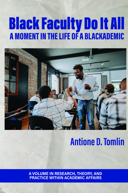 Black Faculty Do It All (A Moment in the Life of a Blackademic) by Antione D. Tomlin, 9798887302119