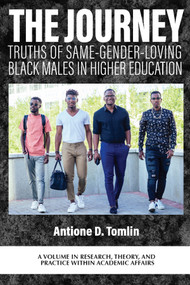 The Journey (Truths of Same-Gender-Loving Black Males in Higher Education) by Antione D. Tomlin, 9781837084982