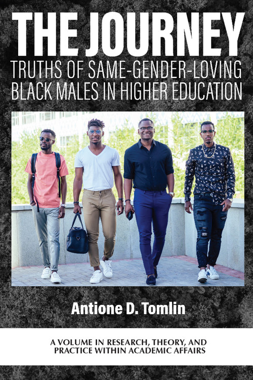 The Journey (Truths of Same-Gender-Loving Black Males in Higher Education) by Antione D. Tomlin, 9781837084982