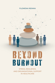 Beyond Burnout (Stress, Resilience, and Organisational Support in Healthcare) by Filomena Riemma, 9781806868988
