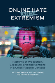 Online Hate and Extremism (Patterns of Production, Exposure, and Interventions in a Cross-National Context) by James Hawdon, Pekka Räsänen, Matthew Costello, 9781837083534
