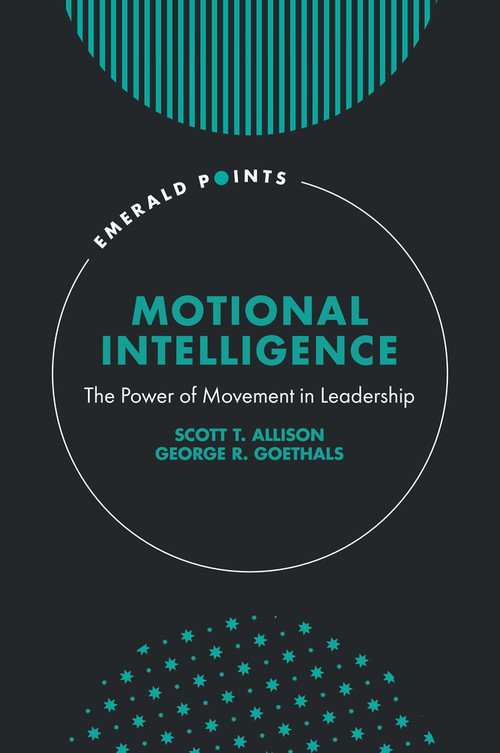 Motional Intelligence (The Power of Movement in Leadership) by Scott T. Allison, George R. Goethals, 9781837420629