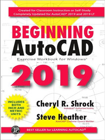 Beginning AutoCAD® 2019 (Exercise Workbook) by Cheryl Shrock, Steve Heather, 9780831136260