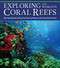 Exploring the World's Coral Reefs (Dive Beneath the Surface from the Caribbean to the Great Barrier Reef) by Jack Jackson, 9781504801874