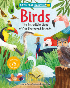 Lift the Flap: Learning+ Birds (The Incredible Lives of Our Feathered Friends) by Jackie McCann, Stephanie Fizer Coleman, 9798890942463