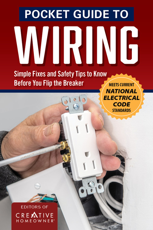 Pocket Guide to Wiring (20 Basic Things to Know Before You Flip the Breaker) by The Editors of Creative Homeowner, 9781580118736