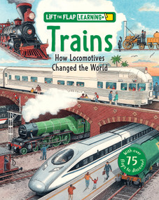 Lift the Flap: Learning+ Trains (How Locomotives Changed the World) by Paul Virr, Nick Hardcastle, 9798890942487