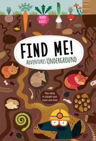 Find Me! Adventures Underground (Play Along to Sharpen Your Vision and Mind) by Agnese Baruzzi, 9781641241168
