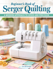 Beginner's Book of Serger Quilting (A Modern Approach to Speed and Precision Patchwork) by Lori Hernandez, Milinda Jay Stephenson, 9781639811663