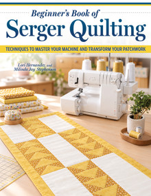 Beginner's Book of Serger Quilting (Techniques to Master Your Machine and Transform Your Patchwork) by Lori Hernandez, Milinda Jay Stephenson, 9781639811663