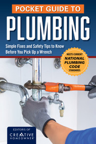 Pocket Guide to Plumbing (20 Basic Things to Know Before You Pick Up a Wrench) by The Editors of Creative Homeowner, 9781580118743
