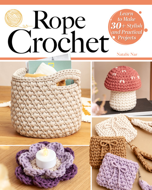 Rope Crochet (Learn to Make 30+ Stylish and Practical Projects) by Natalie Nar, 9781639811762