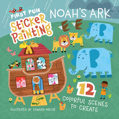 First Fun Sticker Painting: Noah's Ark (12 Colorful Scenes to Create) by Edward Miller III, 9781641245166