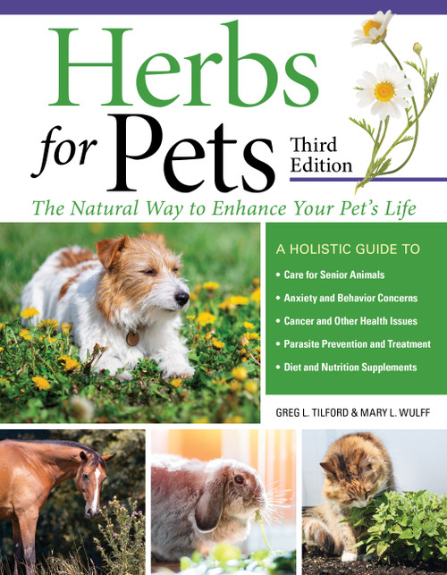 Herbs for Pets, Third Edition (The Natural Way to Enhance Your Pet's Life) by Mary L. Wulff, Greg L. Tilford, 9781620084427