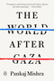 The World After Gaza by Pankaj Mishra, 9798217058914