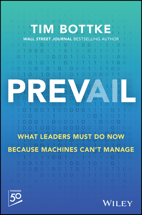 Prevail (What Leaders Must Do Because Machines Can't Manage) by Tim Bottke, 9781394454938